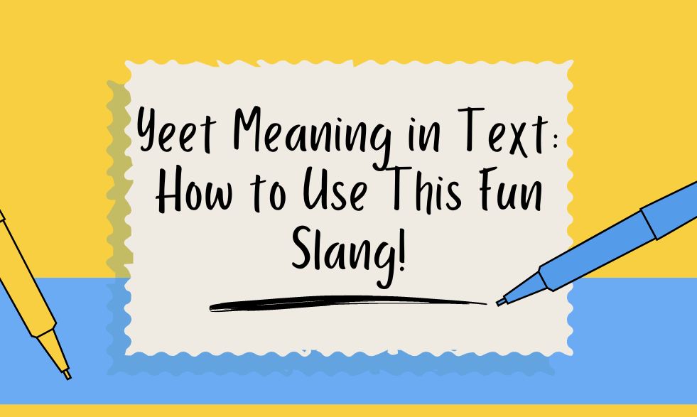 Yeet Meaning in Text: How to Use This Fun Slang!